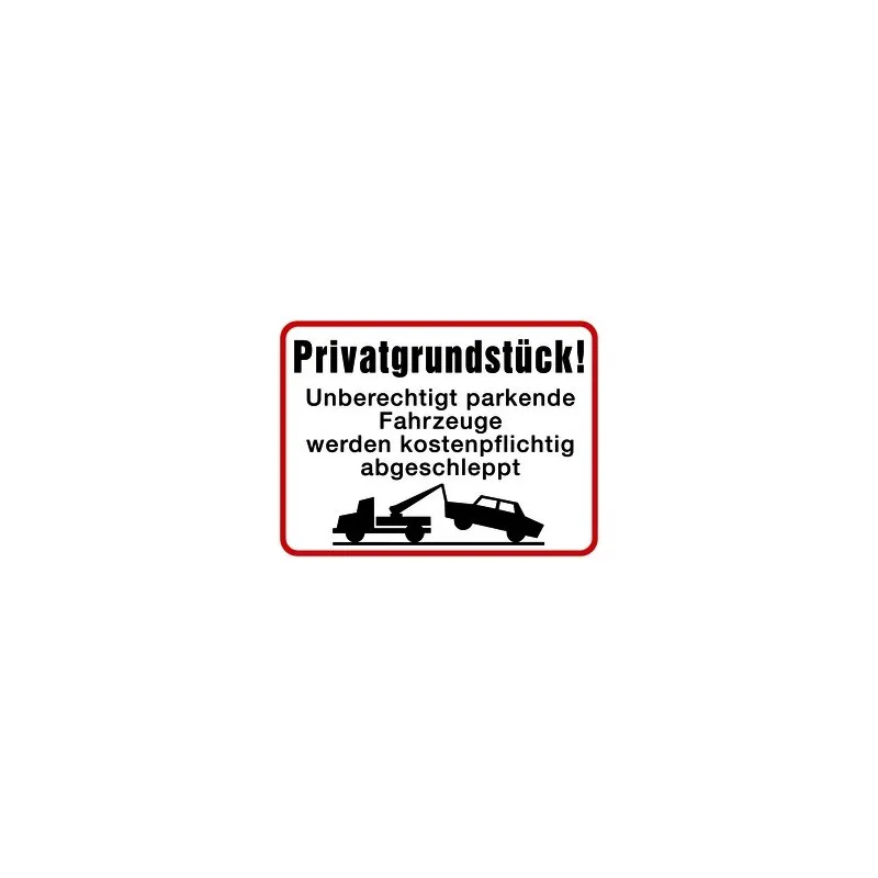 Hinweisschild Privatgrundstück Unberechtigt parkende... Aluminium 300x400 mm